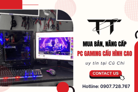 Mua bán, nâng cấp PC Gaming cấu hình cao uy tín tại Củ Chi